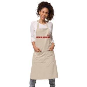 "AGELESS Divas, No Time For Wasting Time" A Statement of Determination and Reselience, perfect for that trailblazing spirit.  100% Organic cotton Apron, adjustable straps, with Large 2 compartment pockets.